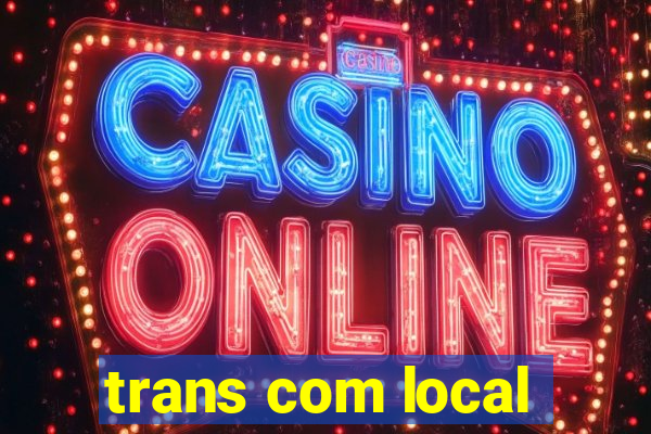 trans com local